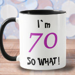 70 so What Funny Inspirational 70th Birthday Mug<br><div class="desc">70 so What Funny Inspirational 70th Birthday Mug. A great gift idea for a person celebrating the 70th birthday. It comes with a funny and motivational quote I`m 70 so what and is perfect for a person with a sense of humor.</div>