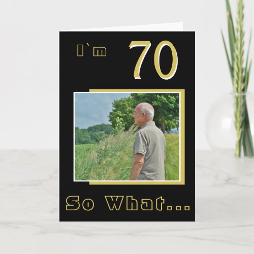 70 So what Funny Inspirational 70th Birthday Photo
