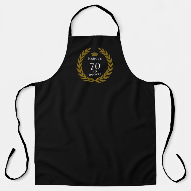 70 So what Funny Laurel Wreath Crown 70th Birthday Apron (Front)