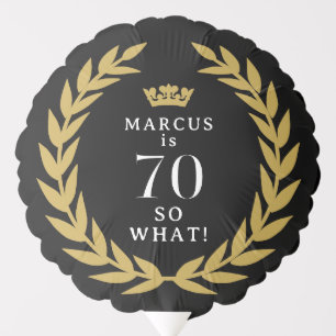 70 So what Funny Laurel Wreath Crown 70th Birthday Balloon