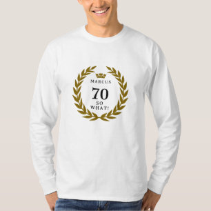 70 So what Funny Laurel Wreath Crown 70th Birthday T-Shirt