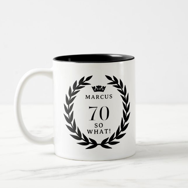 70 So what Funny Laurel Wreath Crown 70th Birthday Two-Tone Coffee Mug (Left)
