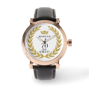 70 So what Funny Laurel Wreath Crown 70th Birthday Watch