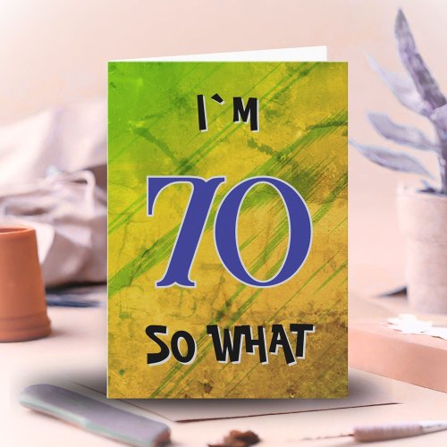 70 so what Funny Quote 70th Birthday 