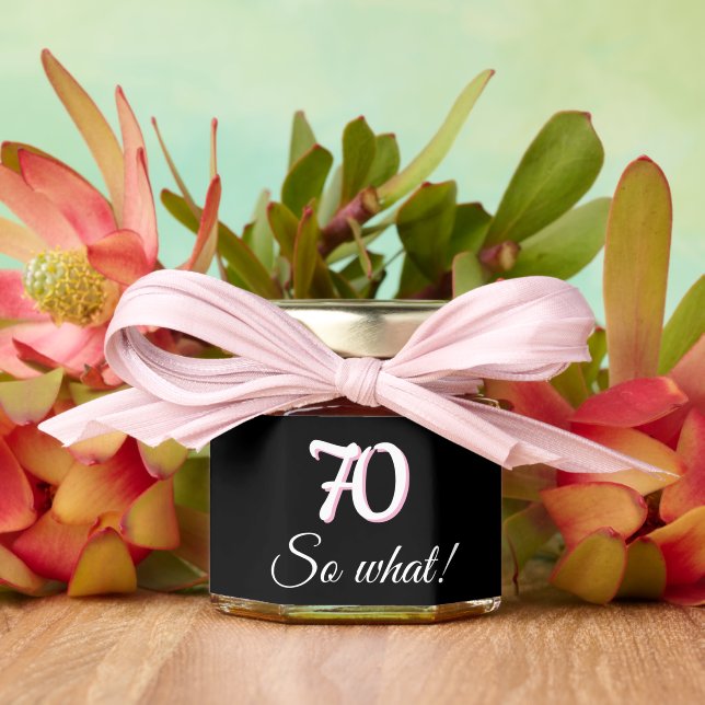 70 so what Funny Quote 70th Birthday Honey Jar Favors (Insitu (Wedding))
