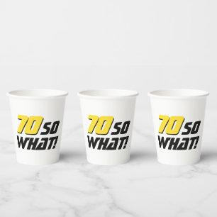 70 So what Funny Quote 70th Birthday Paper Cups