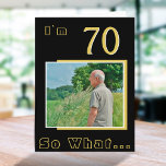 70 So what Funny Quote 70th Birthday Photo Card<br><div class="desc">70 So what Funny Quote 70th Birthday Photo Card. It comes with a funny and inspirational quote I`m 70 So What on a black background and is perfect for a person with a sense of humor. You can change the age and personalize it with your photo.</div>