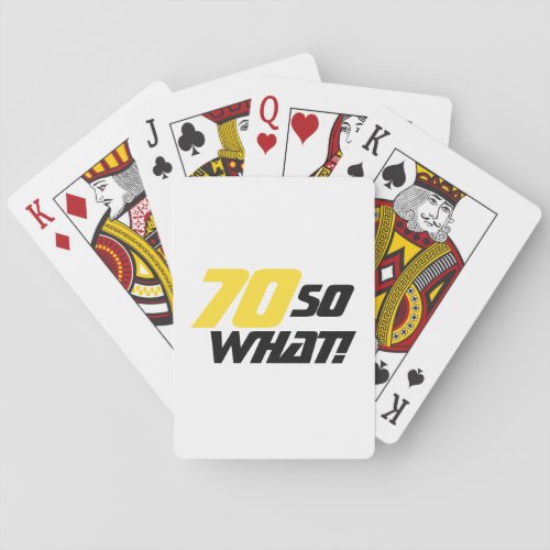 70 so what Funny Quote 70th Birthday Playing Cards
