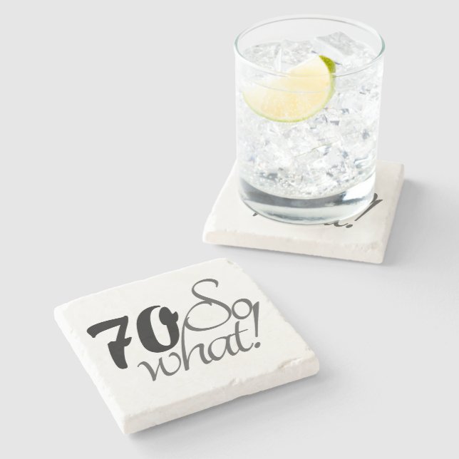 70 so what Funny quote 70th Birthday Stone Coaster (Side)