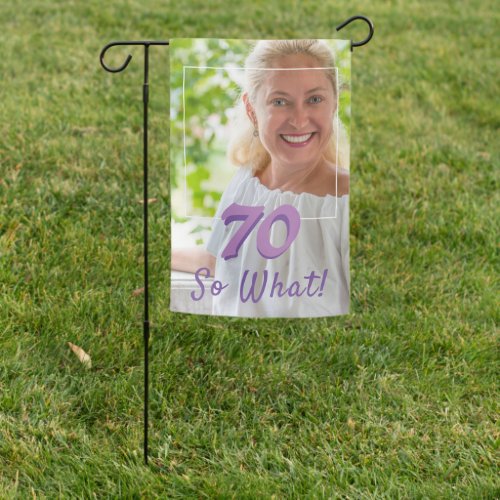 70 So what Funny Quote Add a Photo 70th Birthday Garden Flag