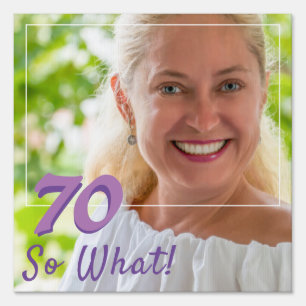 70 So what Funny Quote Add a Photo 70th Birthday Sign