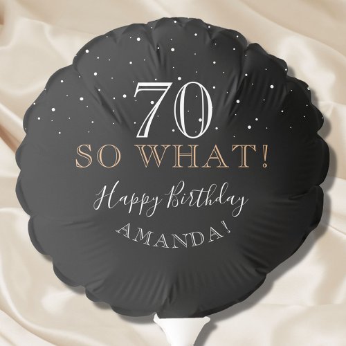 70 So what Funny Quote Black Elegant 70th Birthday Balloon