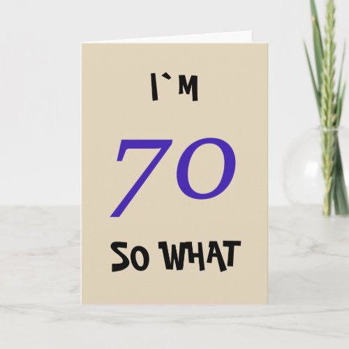 70 so What Funny Quote Modern 70th Birthday Card - 70 so What Funny Quote Modern 70th Birthday Card  Great greeting card for someone celebrating 70th birthday. It comes with a funny quote I`m 70 so what, and is perfect for a person with a sense of humor.