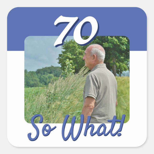 70 so What Funny Quote Photo 70th Birthday Party Square Sticker (Front)