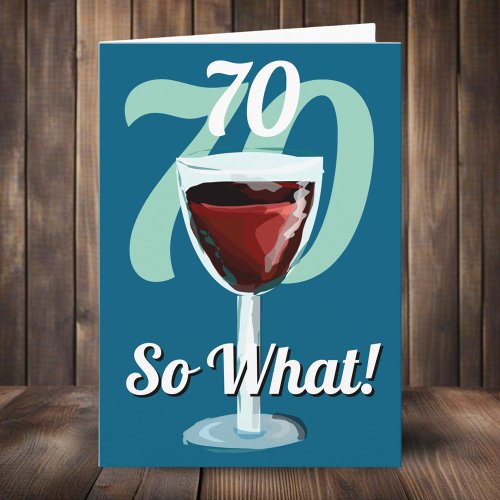 70 So what Funny Red Wine 70th Birthday