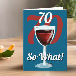 70 So what Funny Red Wine 70th Birthday Card<br><div class="desc">70 so what motivational and funny 70th birthday card. The design has a red wine glass with an age number above and the background is the age in red color. Text 70 So what is motivational, positive and funny, and is perfect for a person with a sense of humor. You...</div>