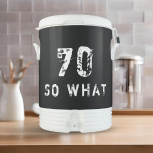 70 So what Funny Saying 70th Birthday Beverage Cooler