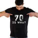 70 So what Funny Saying 70th Birthday Black Man T-Shirt<br><div class="desc">70 So what Funny Saying 70th Birthday Black Man T-Shirt. A funny quote I`m 70 so what in modern fonts and white color. Perfect gift for a person with a sense of humor.</div>