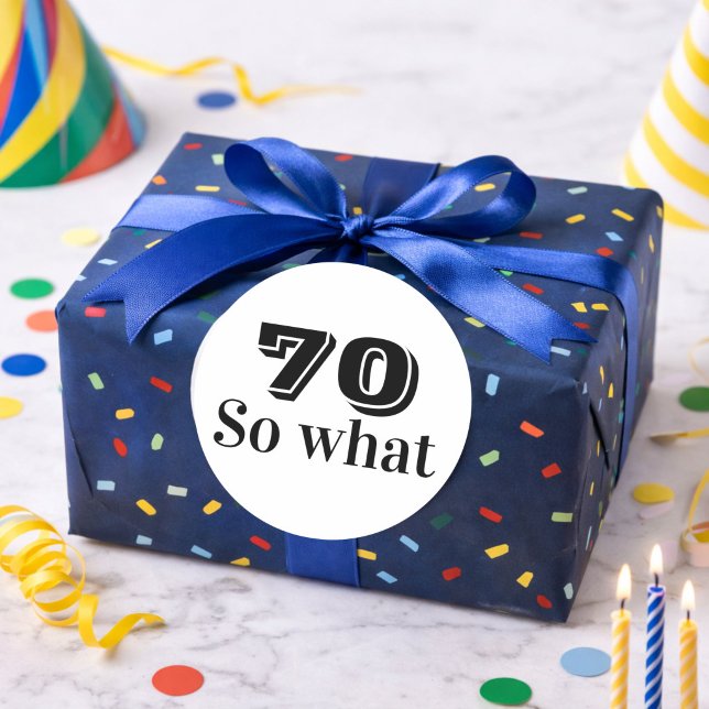 70 so what Funny Saying 70th Birthday Classic Round Sticker (Creator Uploaded)