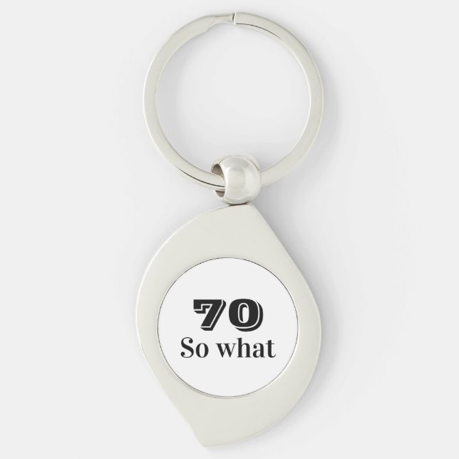70 so what Funny Saying 70th Birthday Keychain (Front)