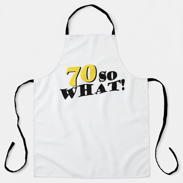 70 So What Funny Saying Modern 70th Birthday Apron (Front)