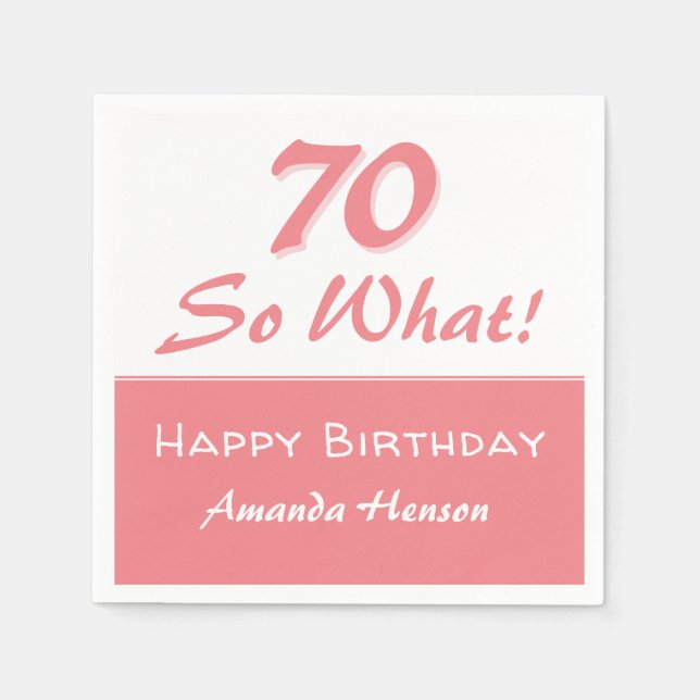 70 so what Funny Saying Script Pink 70th Birthday Napkins (Front)