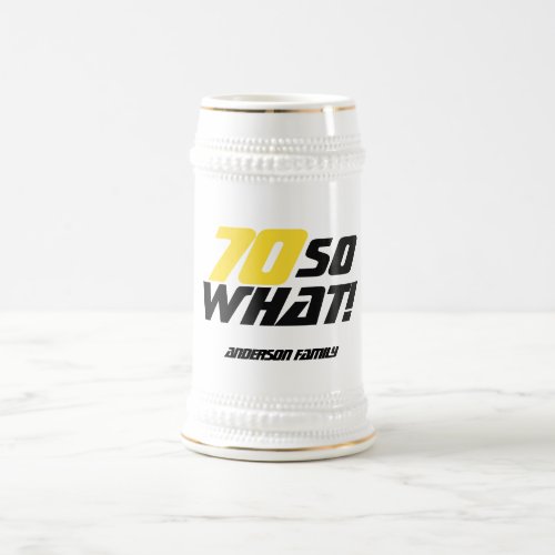 70 So what Inspirational Typography 70th Birthday Beer Stein