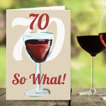 70 So what Motivational Red Wine 70th Birthday Card<br><div class="desc">70 so what motivational and funny 70th birthday card. The design has a red wine glass with an age number above and the background is the age in white color. Text 70 So what is motivational, positive and funny, and is perfect for a person with a sense of humor. You...</div>