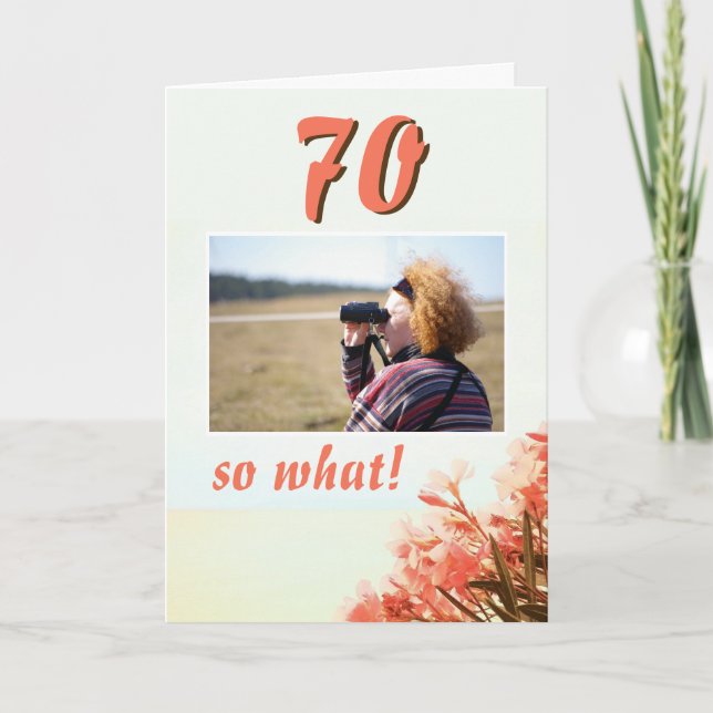 70 so What Oleander Floral 70th Birthday Photo Card (Front)
