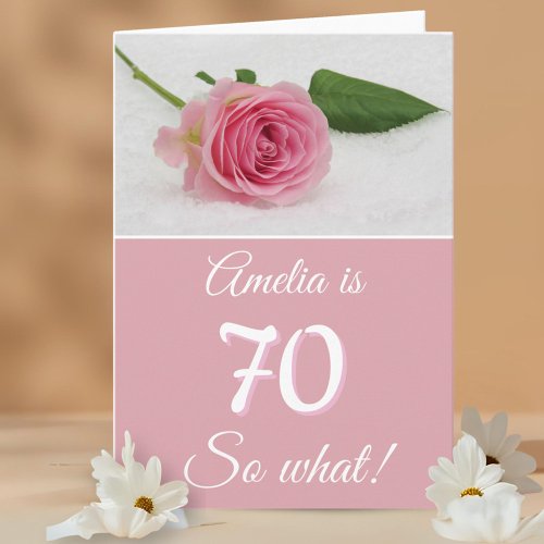 70 So what Pink Rose Funny Quote 70th Birthday 