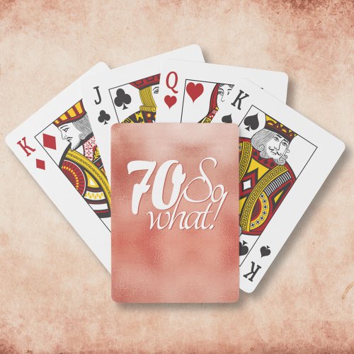 70 So what Positive Script Rose Gold 70th Birthday Playing Cards