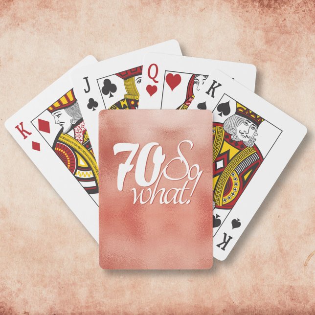 70 So what Positive Script Rose Gold 70th Birthday Poker Cards (Creator Uploaded)