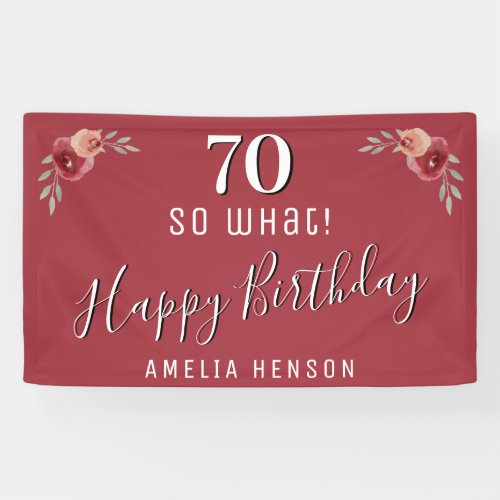 70 So what Red Watercolor Floral 70th Birthday Banner - 70 So what Red Watercolor Floral 70th Birthday Banner. Inspirational and funny quote 70 So what in trendy typography on a red background. The design has watercolor roses and twigs. Personalize with your name and age and make your own unique birthday party banner. Great for her who celebrates the seventieth birthday and has a sense of humor.