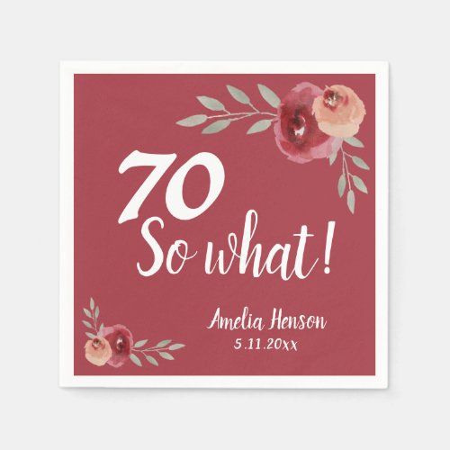 70 So what Red Watercolor Rose 70th Birthday Napkins - 70 So what Red Watercolor Flower Rose Floral Woman 70th Birthday Napkins. Inspirational and positive text 70 so what is in a trendy white script on the dark red background and is great for a woman with a sense of humor celebrating her seventieth birthday. The design has watercolor red roses and twigs. Add your name and date of birthday celebration. Change the age number if you want.