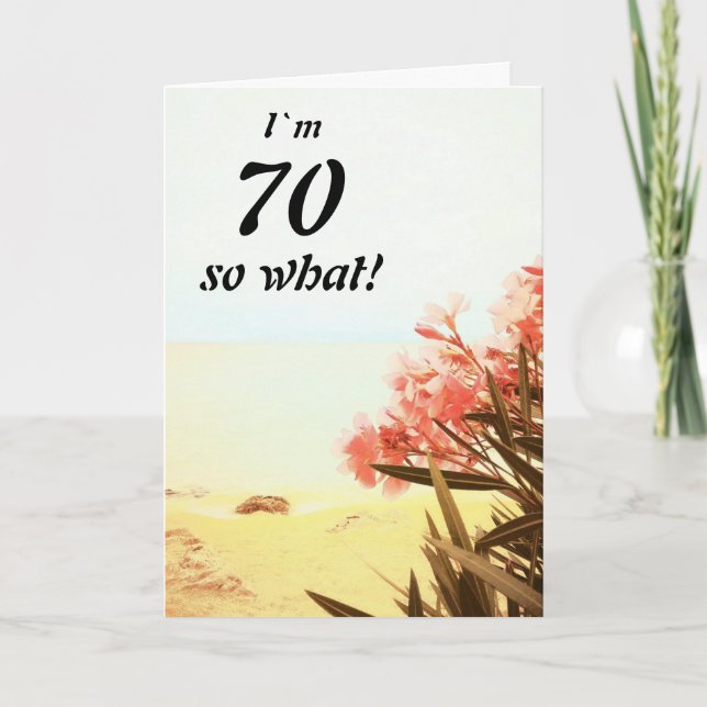 70 so What Sea Beach Oleander Floral 70th Birthday Card (Front)