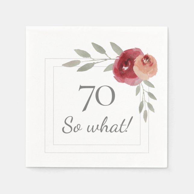 70 So What Watercolor Rose 70th Birthday Party Napkins (Front)