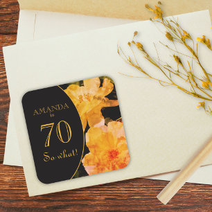 70 so What Yellow Rose Funny 70th Birthday Square Sticker