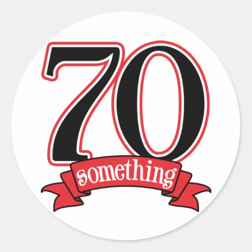 70 Something 70th 75th Birthday Round Stickers | Zazzle