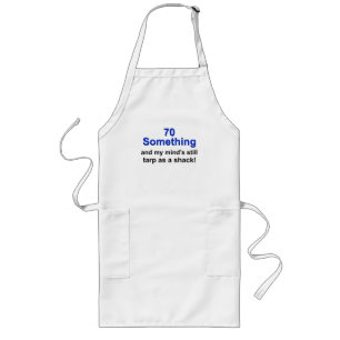 70 Something... Long Apron