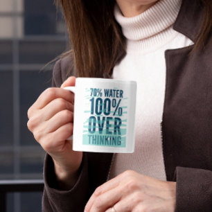 70% Water 100% Overthinking Mug