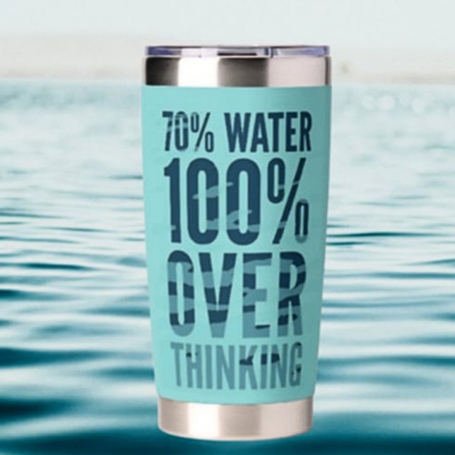 70% Water 100% Overthinking Thermal Tumbler (Creator Uploaded)