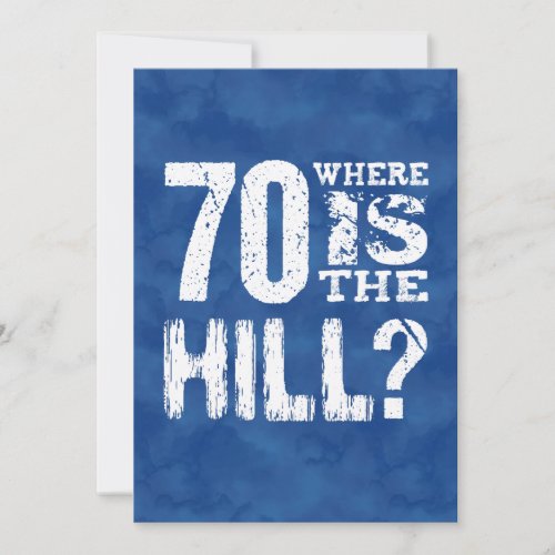 70 Where Is The Hill Funny 70th Birthday BL70Z Card