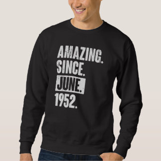 70 Year Old 70th Birthday Amazing Since June 195 Sweatshirt