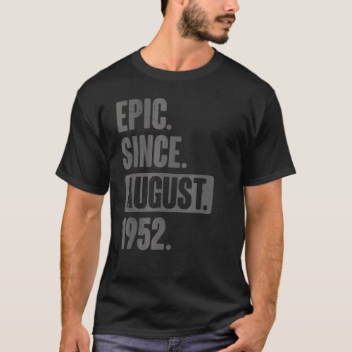70 Year Old 70th Birthday Bday   Epic Since August T_Shirt