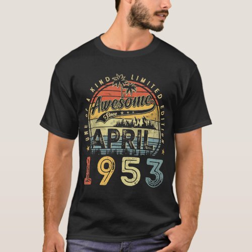 70 Year Old Awesome Since April 1953 70th Birthday T_Shirt