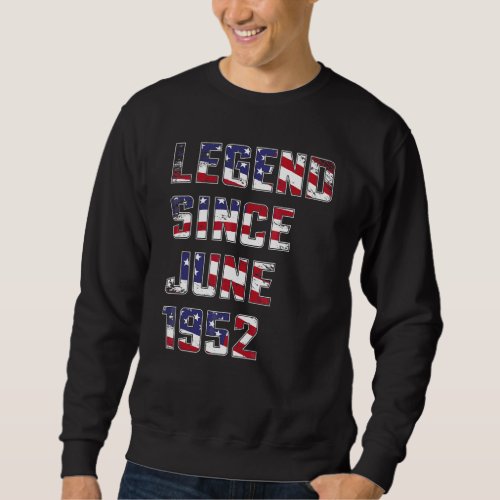 70 Year Old Legend Since June 1952  70th Birthday Sweatshirt