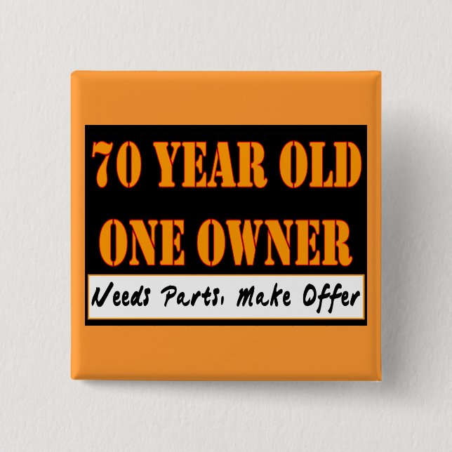 70 Year Old, One Owner - Needs Parts, Make Offer Pinback Button (Front)