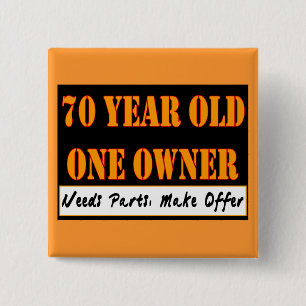 70 Year Old, One Owner - Needs Parts, Make Offer Pinback Button