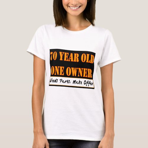 70 Year Old One Owner _ Needs Parts Make Offer T_Shirt