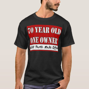 70 Year Old, One Owner - Needs Parts, Make Offer T-Shirt